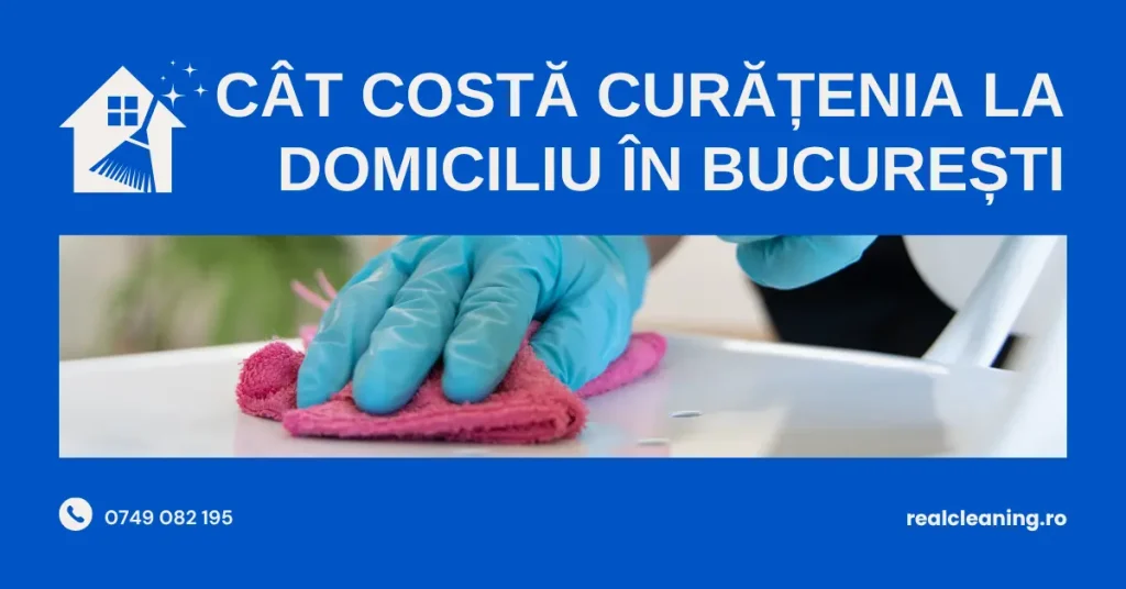 Afla cat costa curatenia la domiciliu in Bucuresti. Ghid complet 2026