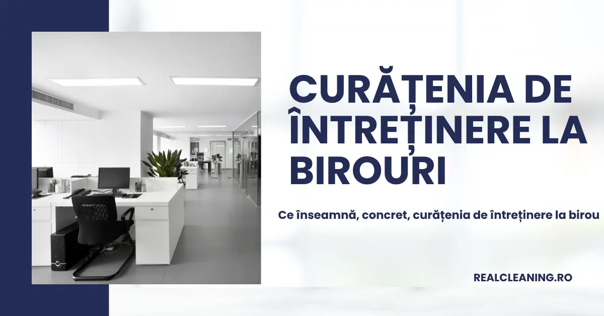 Curățenie de întreținere la birouri în București - Real Cleaning